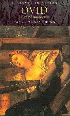 Ovid: Myth and Metamorphosis -  (Brown Sarah Annes)(Paperback)