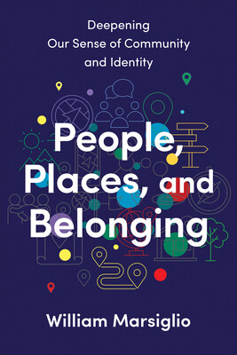 People, Places, and Belonging: Deepening Our Sense of Community and Identity -  (Marsiglio William)(Pevná vazba)