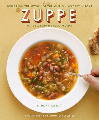 Zuppe: Soups from the Kitchen of the American Academy in Rome, Rome Sustainable Food Project -  (Talbott Mona)(Pevná vazba)