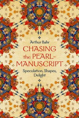 Chasing the Pearl-Manuscript: Speculation, Shapes, Delight -  (Bahr Arthur)(Pevná vazba)