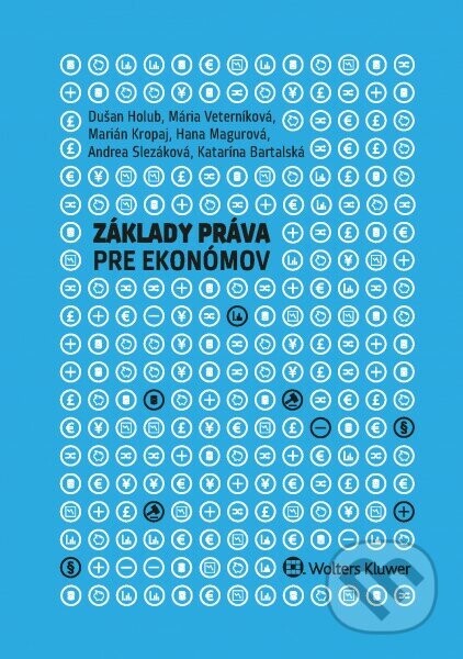 Základy práva pre ekónomov - Dušan Holub, Mária Veterníková, Marián Kropaj, Hana Magurová, Andrea Slezáková, Katarína Bartalská