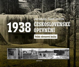 Československé opevnění 1938 - Jan Lakosil, Tomáš Svoboda