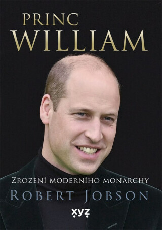 Princ William: zrození moderního monarchy - Robert Jobson