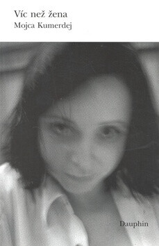 Víc než žena - Mojca Kumerdejová