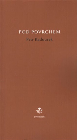 Pod povrchem - Petr Kaďourek