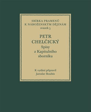 Spisy z Kapitulního sborníku - Petr Chelčický, Jaroslav Boubín