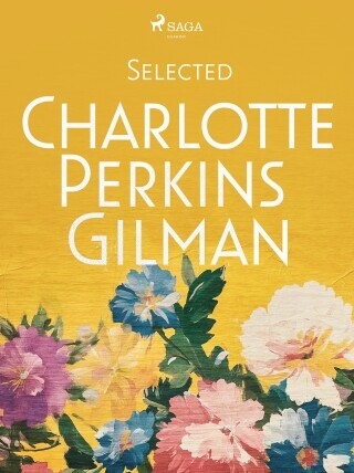 Selected Charlotte Perkins Gilman - Charlotte Perkins Gilman - e-kniha
