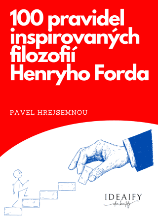 100 pravidel inspirovaných filozofií Herního Forda - Pavel Hrejsemnou - e-kniha