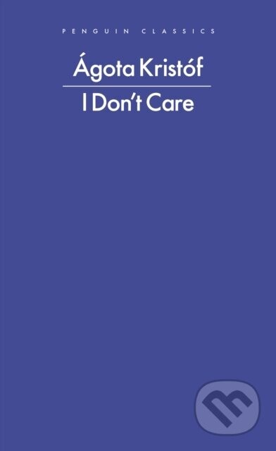I Dont Care - Agota Kristof