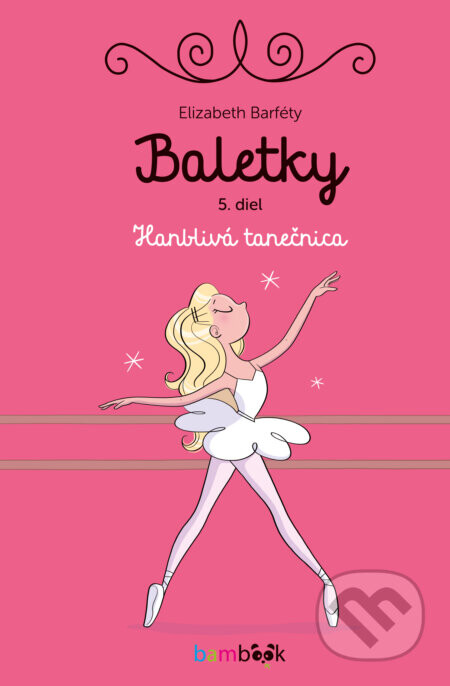 Baletky - Hanblivá tanečnica - Elizabeth Barféty, Magalie Foutrier (ilustrátor)