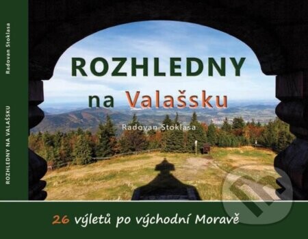 Rozhledny na Valašsku - Radovan Stoklasa