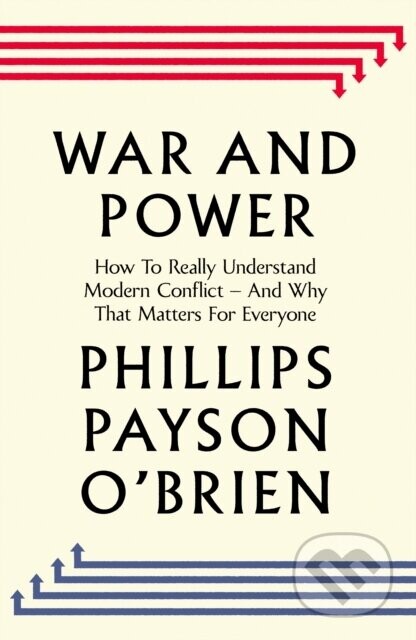 War and Power - Phillips Payson O'Brien