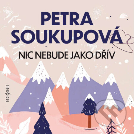 Nic nebude jako dřív - Petra Soukupová