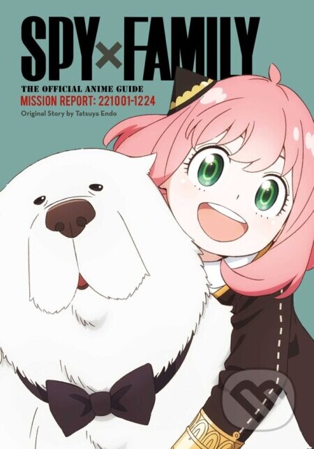 Spy x Family: The Official Anime Guide-Mission Report: 221001-1224 - Tatsuya Endo
