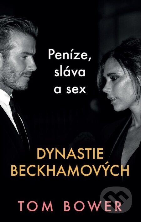 Dynastie Beckhamových - Tom Bower