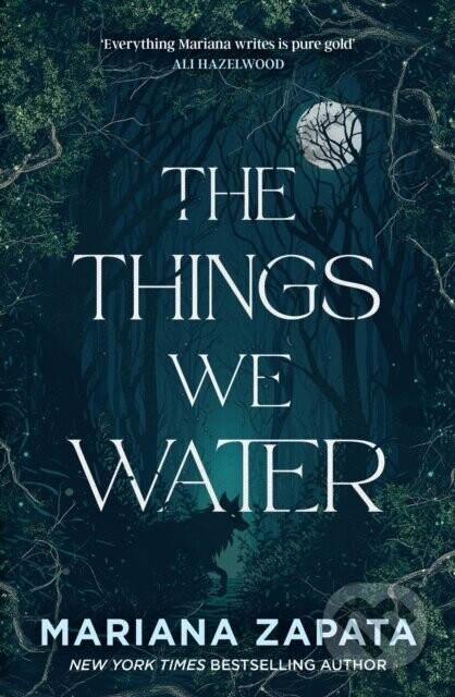 The Things We Water - Mariana Zapata