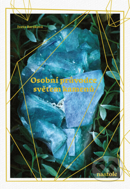 Osobní průvodce světem kamenů - Iveta Baráková