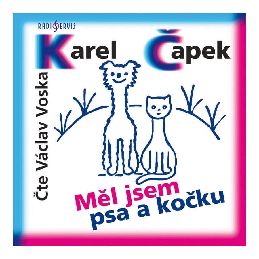 Měl jsem psa a kočku (Karel Čapek-Václav Voska) (CD)
