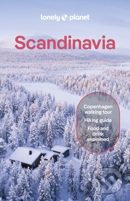 Lonely Planet Scandinavia - Alexis Averbuck, Angelo Zinna, Anthony Ham, Laura Hall, Lonely Planet, O' Thomas Malley