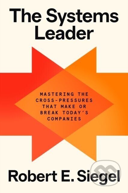 The Systems Leader - Robert E. Siegel