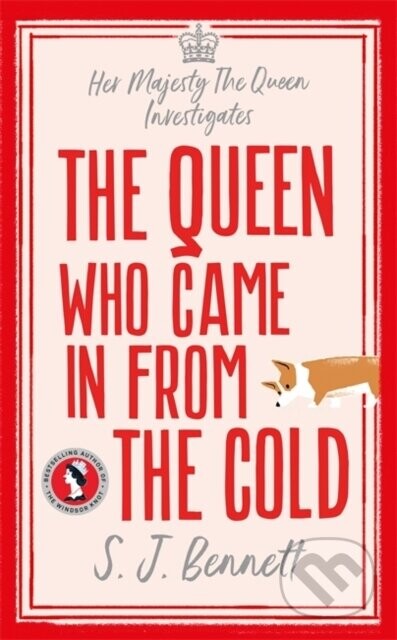 The Queen Who Came in from the Cold - S.J. Bennett