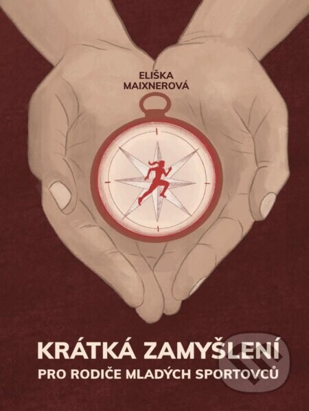 Krátká zamyšlení pro rodiče mladých sportovců - Eliška Maixnerová, Barbora Hudáková (ilustrátor)