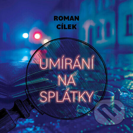 Umírání na splátky - Roman Cílek