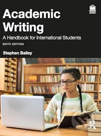 Academic Writing: A Handbook for International Students - Bailey Stephen