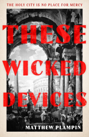 These Wicked Devices - Matthew Plampin
