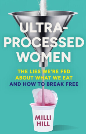 Ultra-Processed Women - Milli Hill
