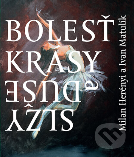 Bolesť krásy / Slzy duše - Ivan Matulík, Milan Herényi (ilustrátor)