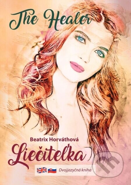 Liečiteľka - The Healer - Beatrix Horváthová