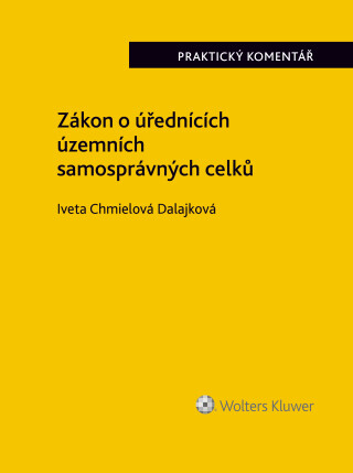 Zákon o úřednících územních samosprávných celků. Praktický komentář - Iveta Chmielová Dalajková - e-kniha