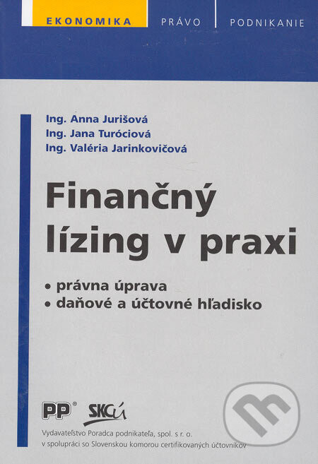 Finančný lízing v praxi - Valéria Jarinkovičová, Anna Jurišová, Jana Turóciová