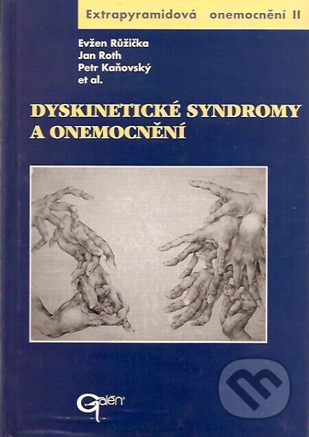 Dyskinetické syndromy a onemocnění - Evžen Růžička, Jan Roth, Petr Kaňovský et al.