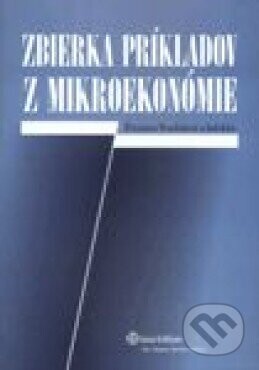 Zbierka príkladov z mikroekonómie - Eleonora Fendeková a kolektív