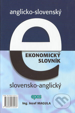 Anglicko-slovenský, slovensko-anglický ekonomický slovník - Jozef Magula