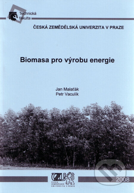 Biomasa pro výrobu energie - Jan Malaťák, Petr Vaculík
