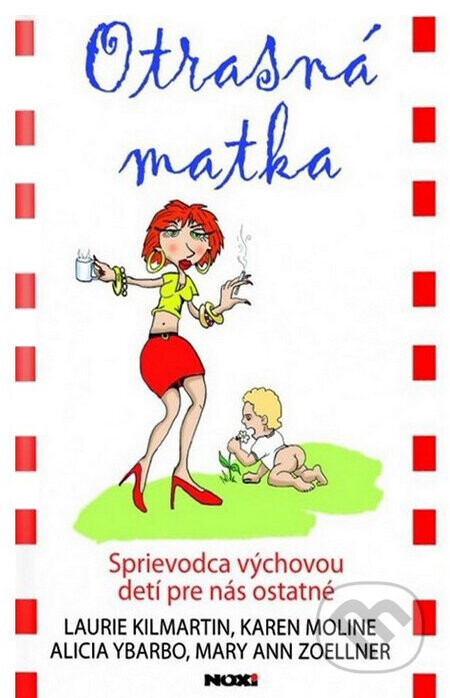 Otrasná matka - Laurie Kilmartin, Karen Moline, Alicia Ybarbo, Mary Ann Zoellner