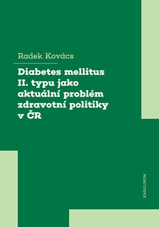 Diabetes mellitus II. typu jako aktuální problém zdravotní politiky v ČR - Radek Kovács - e-kniha