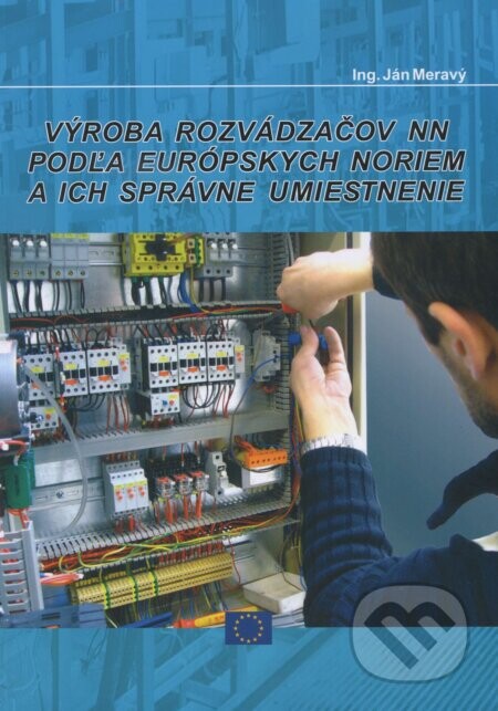 Výroba rozvádzačov NN podľa európskych noriem a ich správne umiestnenie - Ján Meravý