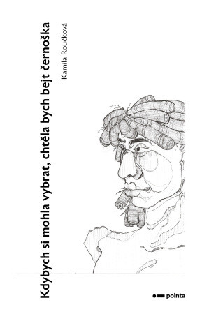 Kdybych si mohla vybrat, chtěla bych bejt černoška - Kamila Roučková - e-kniha