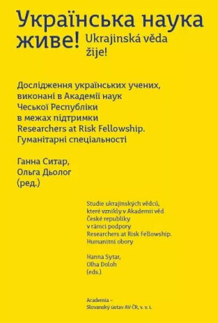Ukrajinská věda žije! - Studie ukrajinských vědců, které vznikly v Akademii věd České republiky v rámci podpory Researchers at Risk Fellowship - Sytar