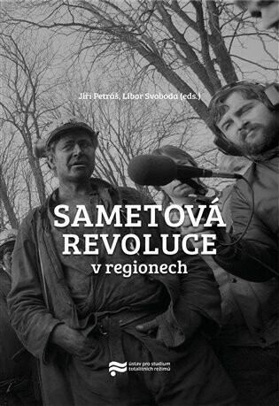 Sametová revoluce v regionech - Jiří Petráš, Libor Svoboda