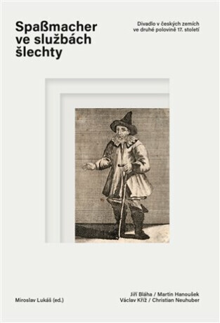 Spaßmacher ve službách šlechty - Jiří Bláha, Miroslav Lukáš, Christian Neuhuber, Martin Hanoušek, Václav Kříž