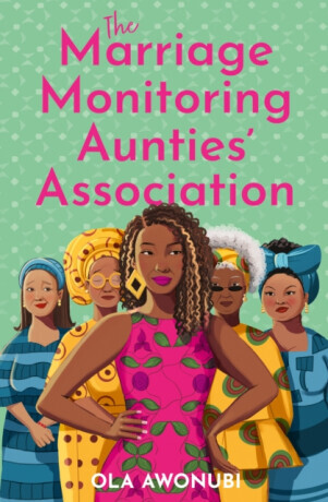 The Marriage Monitoring Aunties’ Association - Ola Awonubi