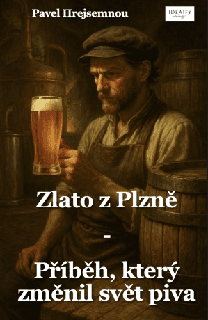 Zlato z Plzně –  Příběh, který změnil svět piva - Pavel Hrejsemnou - e-kniha