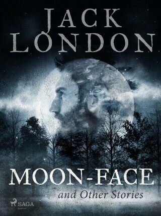Moon-Face and Other Stories - Jack London - e-kniha