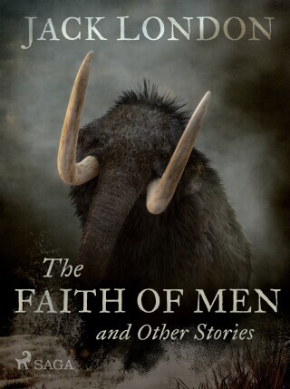 The Faith of Men and Other Stories - Jack London - e-kniha
