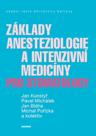 Základy anesteziologie a intenzivní medicíny pro stomatology - Jan Bláha, Jan Kunstýř, Pavel Michálek, Michal Pořízka - e-kniha